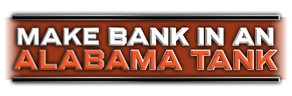 Make Bank in an Alabama Tank